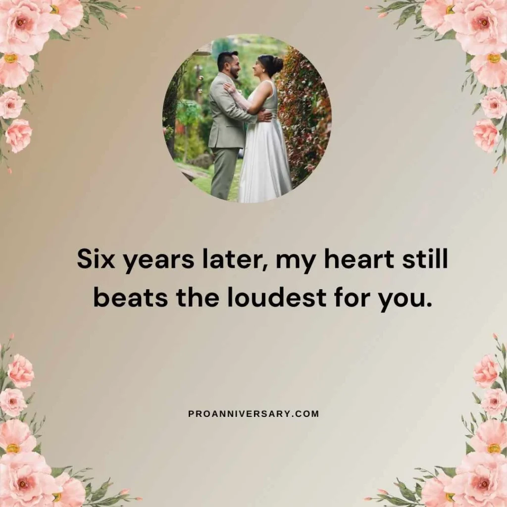  Romantic 6th Year Anniversary Quotes