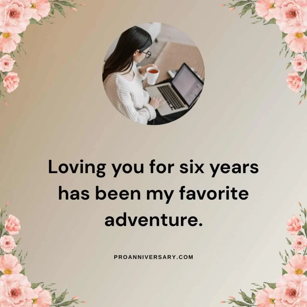 Romantic 6 Year Work Anniversary Quotes